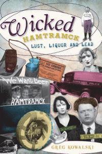 bokomslag Wicked Hamtramck:: Lust, Liquor and Lead