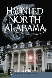 bokomslag Haunted North Alabama