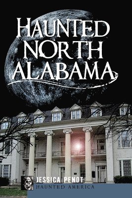 Haunted North Alabama 1