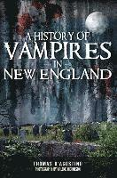 bokomslag A History of Vampires in New England
