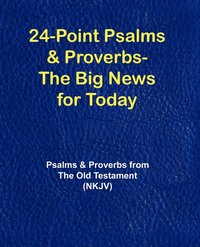 bokomslag 24-Point Psalms & Proverbs - The Big News for Today