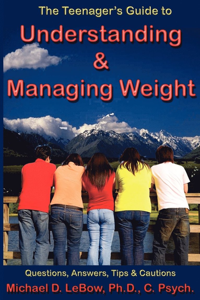 Michael D LeBow, Michael D. LeBow, Michael D. LeBow PhD - Teenager's Guide to Understanding & Managing Weight, Häftad