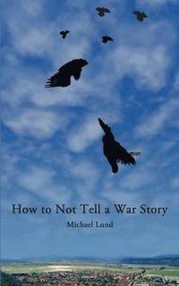 bokomslag How to Not Tell a War Story