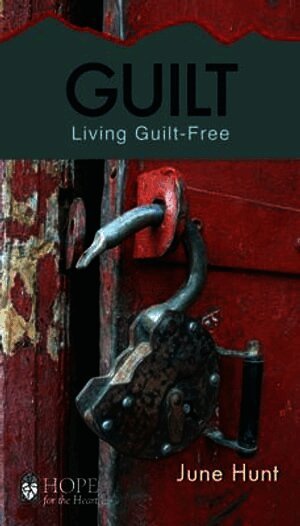 Guilt [June Hunt Hope for the Heart]