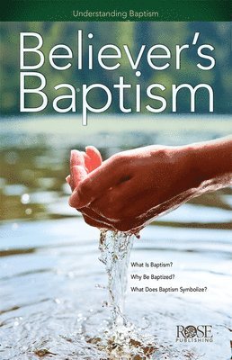 Rose Publishing - Believer's Baptism, Häftad. Tillgänglighet: Lägg i varukorg