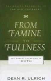 From Famine to Fullness: The Gospel According to Ruth 1