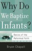 Bryan Chapell, Bryan S. Chapell, Bryan S Chapell - Why Do We Baptize Infants?, Häftad