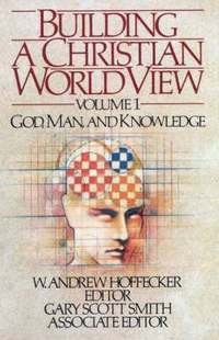 bokomslag Building a Christian World View: Vol. 1, God, Man, and Knowledge