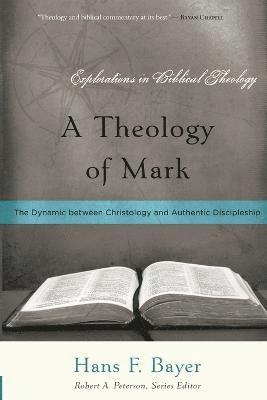 Hans F Bayer - Theology of Mark, A, Häftad