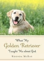 bokomslag What My Golden Retriever Taught Me about God