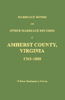 bokomslag Marriage Bonds and Other Marriage Records of Amherst County, Virginia 1763 - 1800