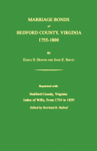 Earle S. Dennis, Jane E. Smith - Marriage Bonds of Bedford County, Virginia, 1755-1800, Häftad