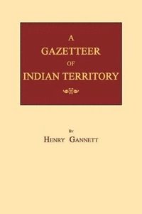 bokomslag Gazetteer of Indian Territory