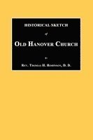 Thomas H Robinson, Thomas H. Robinson - Historical Sketch of Old Hanover Church [Dauphine County, Pennsylvania], Häftad