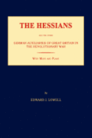 bokomslag The Hessians and the Other German Auxiliaries of Great Britain in the Revolutionary War