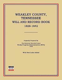 bokomslag Weakley County, Tennessee, Will and Record Book, 1828-1842