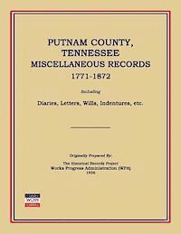 bokomslag Putnam County, Tennessee, Miscellaneous Records 1771-1872; Including Diaries, Letters, Wills, Indentures, Etc.