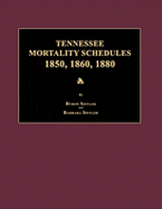 Tennessee Mortality Schedules 1850, 1860, 1880 1