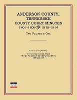 Works Progress Administration - Anderson County, Tennessee, County Court Minutes, 1801-1809 and 1810-1814. Two Volumes in One, Häftad