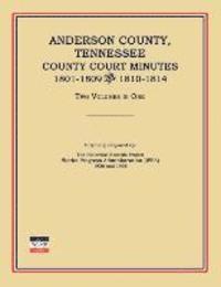 Works Progress Administration - Anderson County, Tennessee, County Court Minutes, 1801-1809 and 1810-1814. Two Volumes in One, Häftad