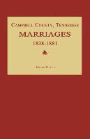 Campbell County, Tennessee Marriages 1838-1881 1