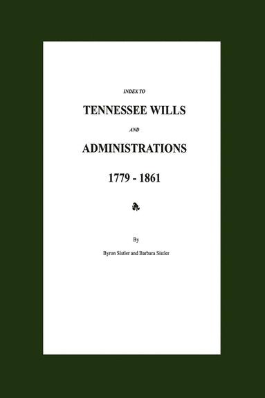 bokomslag Index to Tennessee Wills and Administrations 1779-1861