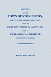bokomslag History of the Town of Stonington, County of New London, Connecticut, from Its First Settlement in 1649 to 1900, with a Genealogical Register of Stoni