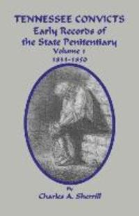 bokomslag Tennessee Convicts: Early Records of the State Penitentiary 1831-1850. Volume 1
