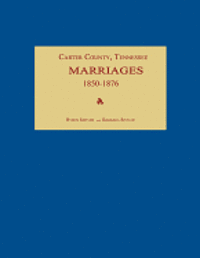 bokomslag Carter County, Tennessee, Marriages 1850-1876