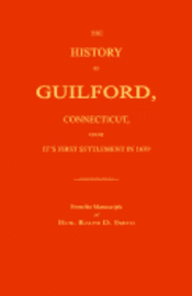 bokomslag The History of Guilford, Connecticut, From Its First Settlement in 1639.