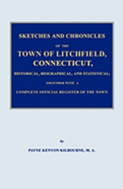 bokomslag Sketches and Chronicles of the Town of Litchfield, Connecticut, Historical, Biographical, and Statistical; Together with a Complete Official Regiater