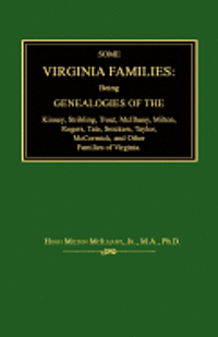 bokomslag Some Virginia Families: Being Genealogies of the Kinney, Stribling, Trout, McIlhany, Milton, Rogers Tate, Snickers, Taylor, McCormick, and Oth
