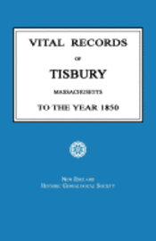 Vital Records of Tisbury, Massachusetts to the Year 1850 1