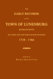 The Early Records of the Town of Lunenburg, Massachusetts, Including That Part Which Is Now Fitchburg: 1719-1764 1