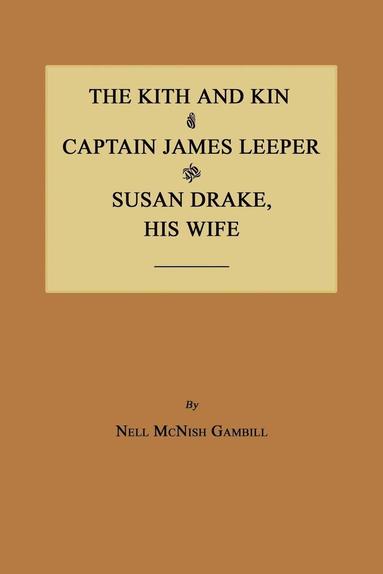 bokomslag Kith and Kin of Captain James Leeper and Susan Drake, His Wife