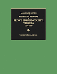 Marriage Bonds and Ministers' Returns of Prince Edward County, Virginia 1754-1810 1