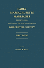 bokomslag Early Massachusetts Marriages Prior to 1800, as Found on the Official Records of Worcester County. First Book