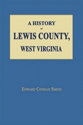A History of Lewis County, West Virginia 1