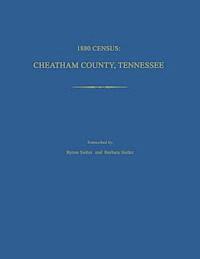 bokomslag 1880 Census, Cheatham County, Tennessee