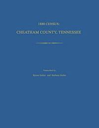 bokomslag 1880 Census, Cheatham County, Tennessee