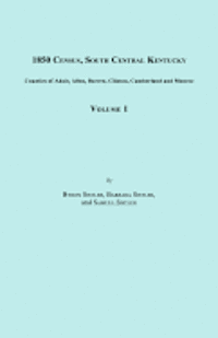 Byron Sistler, Barbara Sistler, Samuel Sistler - 1850 Census, South Central Kentucky, Volume 1. Includes Counties of Adair, Allen, Barren, Clinton, Cumberland and Monroe, Häftad