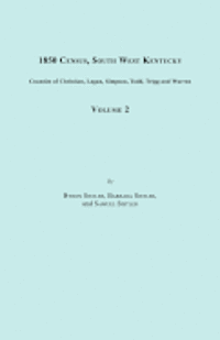 Byron Sistler, Barbara Sistler, Samuel Sistler - 1850 Census, South West Kentucky, Volume 2. Includes Counties of Christian, Logan, Simpson, Todd, Trigg and Warren, Häftad
