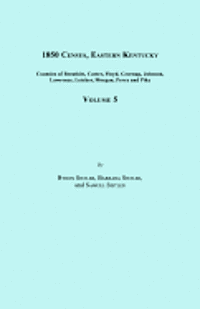 bokomslag 1850 Census, Eastern Kentucky, Volume 5. Includes Counties of Breathitt, Carter, Floyd, Greenup, Johnson, Lawrence, Letcher, Morgan, Perry and Pike