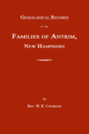 bokomslag Genealogical Records of the Families of Antrim, New Hampshire
