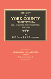 History of York County From its Erection to the Present Time; [1729-1834]. New Edition.