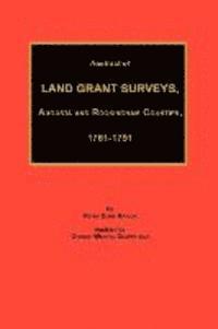 Abstract of Land Grant Surveys, Augusta & Rockingham Counties, 1761-1791 1