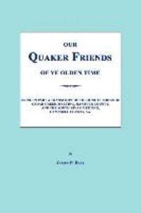 bokomslag Our Quaker Friends of Ye Olden Time