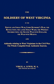 Virgil a. Lewis, Virgil A. Lewis - The Soldiery of West Virginia in the French and Indian War; Lord Dunmore's War; The Revolution; The Later Indian Wars; The Whiskey Insurrection; The S, Häftad