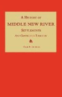 bokomslag A History of Middle New River Settlements and Contiguous Territory