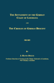 bokomslag The Settlement of the German Coast of Louisiana and The Creoles of German Descent